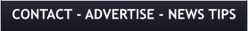 CONTACT - ADVERTISE - NEWS TIPS